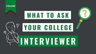 Questions to Ask a College Interviewer