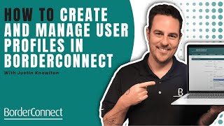 How To Create And Manage User Profiles In Borderconnect
