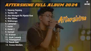 🔴Sayang Sayang || Tombo Ati || Aku Ikhlas || AFTERSHINE FULL ALBUM 2024 #aftershine