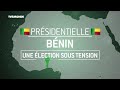 Présidentielle au Bénin : une élection sous tension