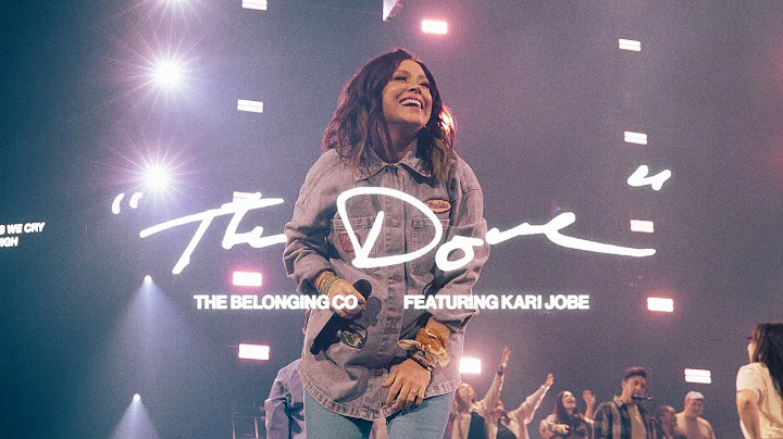 The Dove (Feat. Kari Jobe) // The Belonging Co