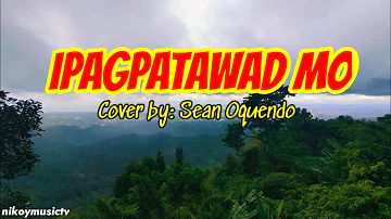 Ipagpatawad Mo || Lyrics || cover by: Sean Oquendo