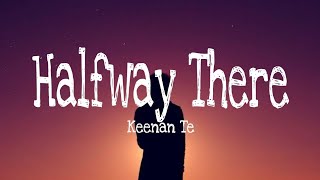 Halfway There (lyrics) | Keenan Te