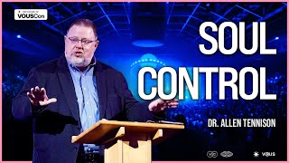 Soul Control — VOUSCon 2023 — Dr. Allen Tennison