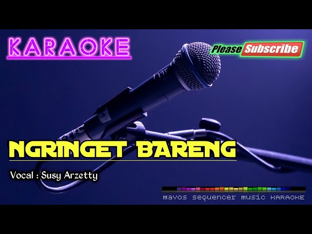 NGRINGET BARENG -Susy Arzetty- KARAOKE class=