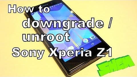 Downgrade/ unroot (revert to stock) Sony Xperia Z1