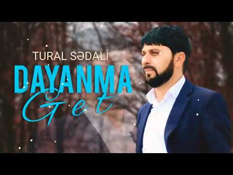 Tural Sedali - Get Dayanma 2022 Yeni