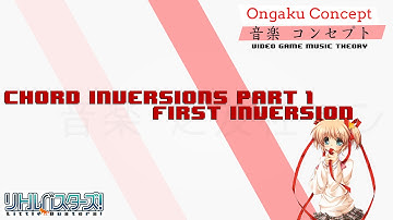 Chord Inversions Part 1: 1st-inversion | Ongaku Concept: Video Game Music Theory