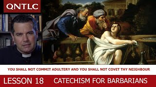 CATECHISM FOR BARBARIANS. Lesson 18 You shall not commit adultery. You shall not covet thy neighbour