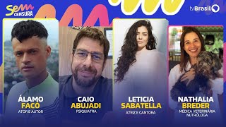 🔴 SEM CENSURA RECEBE ÁLAMO FACÓ, CAIO ABUJADI, LETICIA SABATELLA E NATHALIA BREDER