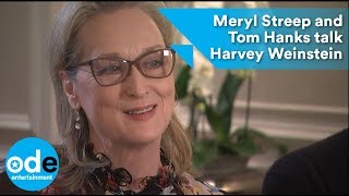 Meryl Streep and Tom Hanks talk Harvey Weinstein