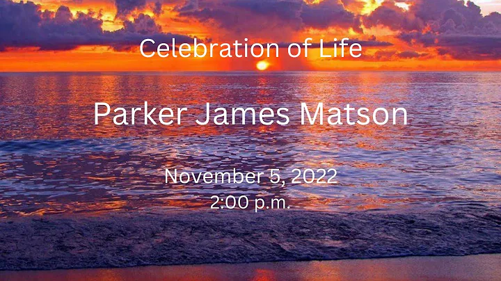 Parker James Matson Celebration of Life
