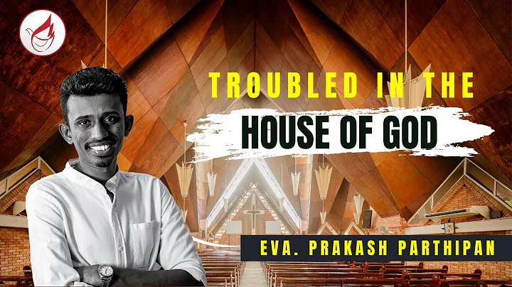 Troubled in the House of God | Eva. Prakash Parthi...