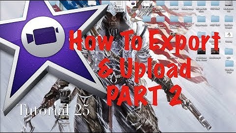 How To Export and Upload #2 in iMovie 10.0.1 | Tutorial 25
