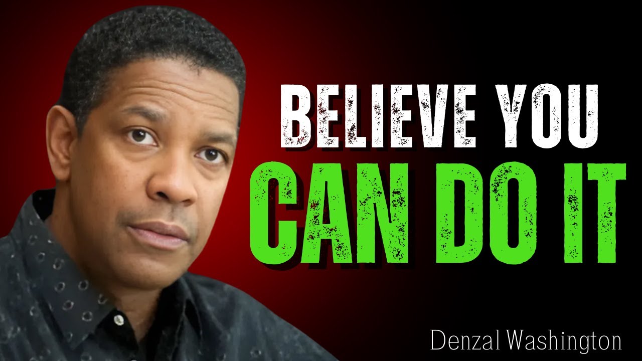 Denzal Washington | Believe You Can Do It | Best Motivational Speech ...