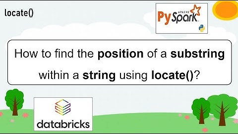 150. locate() | How to find the position of a substring within a string? | #pyspark PART 150