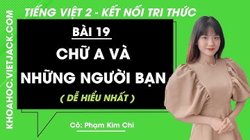Tiếng Việt lớp 2 - Bài 19: Chữ A và những người bạn - trang 86, 87, 88 - Kết nối tri thức