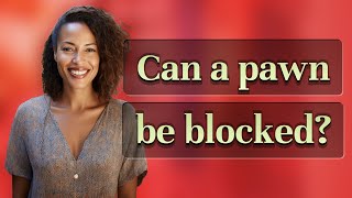 Can a pawn be blocked
