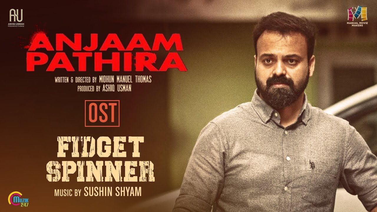 Fidget Spinner   Anjaam Pathiraa OST  Kunchacko Boban  Sushin Shyam  Ashiq Usman Productions