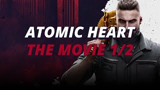 Atomic Heart | The Movie | All Cutscenes | 1/2
