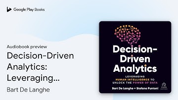 Decision-Driven Analytics: Leveraging Human… by Bart De Langhe · Audiobook preview