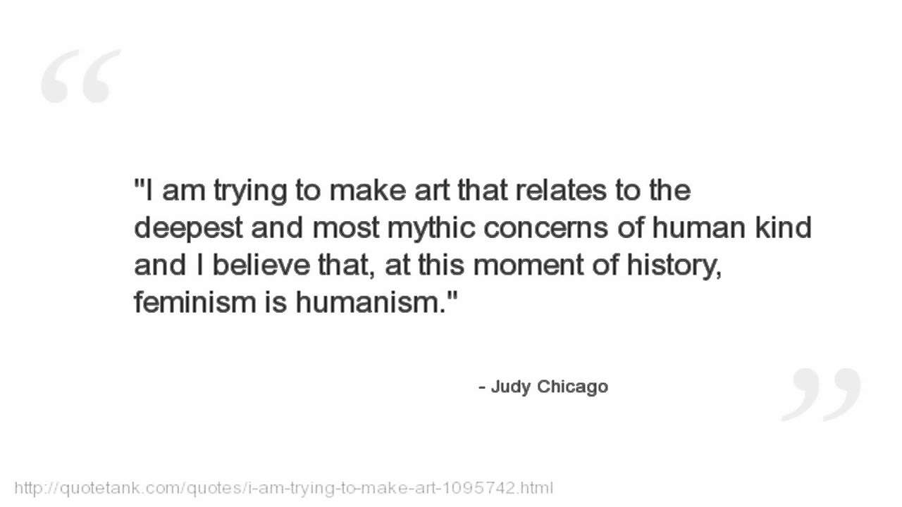 judy chicago quotes youtube chicago quote