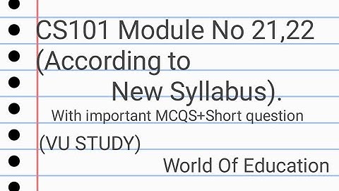 CS101 Module No 21,22 (According to New Syllabus) by M.Saqib