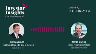 Investor Insights Podcast #8 – James Dawes, Chief Financial Officer of 3i Infrastructure (3IN-LON) by Killik & Co 555 views 1 month ago 28 minutes