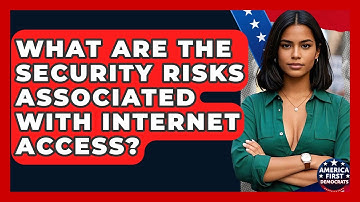 What Are The Security Risks Associated With Internet Access? - America First Democrats