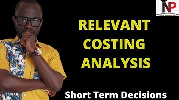 Relevante kostenanalyse - Kortetermijnbeslissing |CFA |ICAG |CIMA|ACCA |CPA - Nhyira Premium