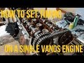 How To Set Timing on a Single VANOS Engine (M50TU/M52 & S50 S52)