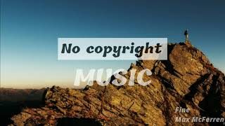 Video thumbnail of "Fine - Max McFerren (No Copyright Music)"