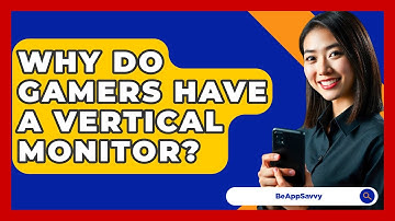 Why Do Gamers Have A Vertical Monitor? - Be App Savvy