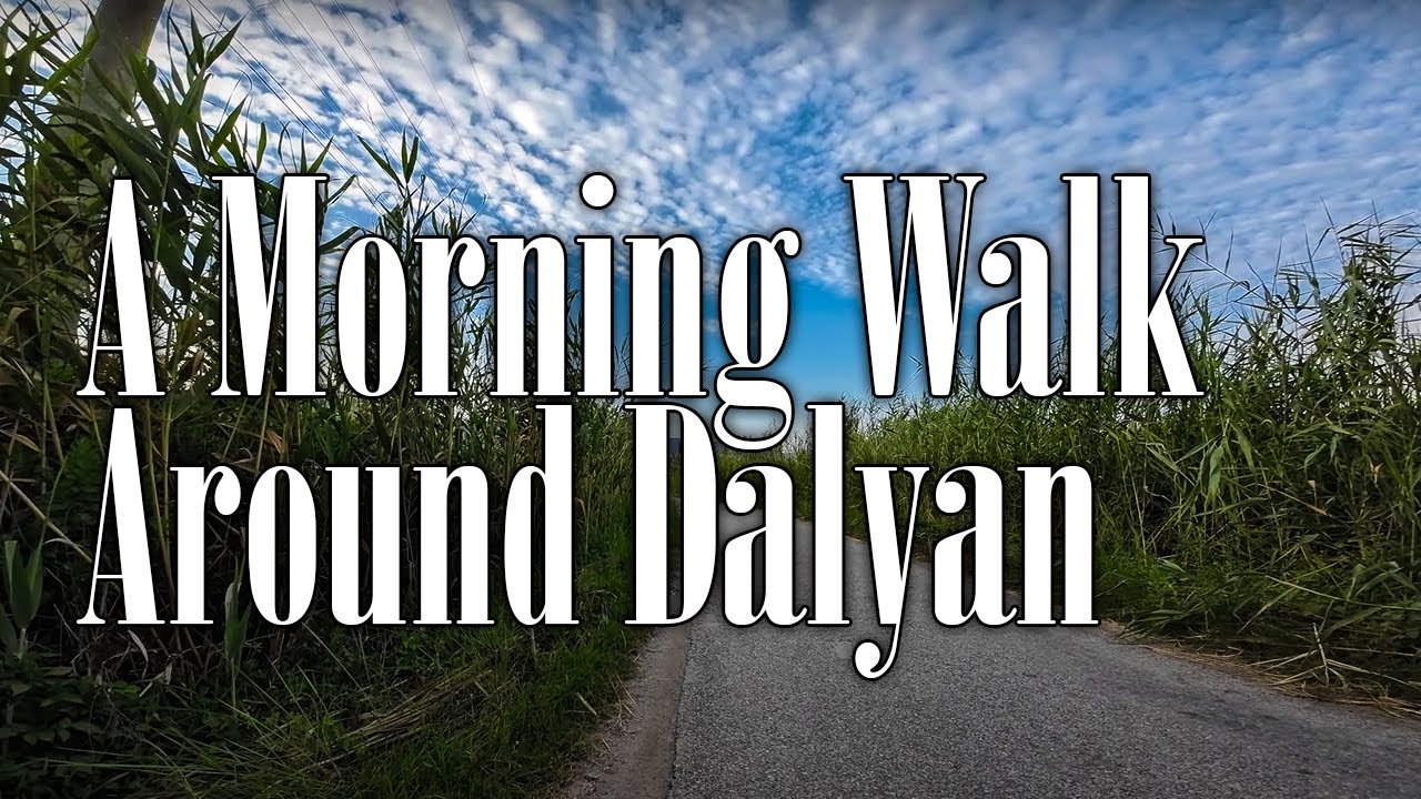 A Morning Walk Around Dalyan - June 2023