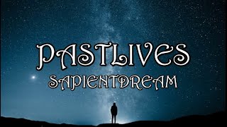 PASTLIVES (LYRICS) - SAPIENTDREAM