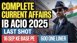 IB ACIO 2025 Current Affairs | LAST SHOT ⚡ Marathon of 1 Year One-Liner Revision
