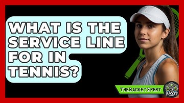 What Is The Service Line For In Tennis? - The Racket Xpert