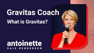 Leading with Gravitas Tip: What is Gravitas?