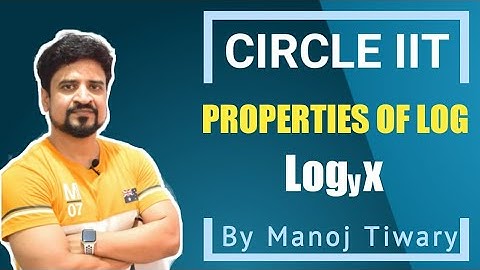 Logarithmic Function : Properties of logarithmic Function | Manoj Tiwary | Circle IIT