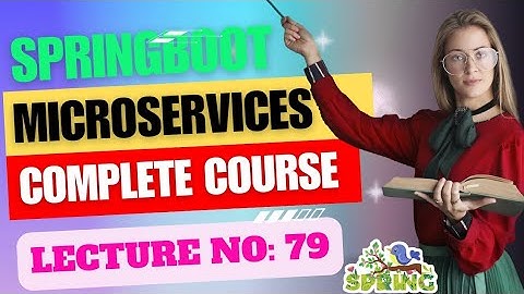 Complete Spring Boot & Microservices Development Tutorial | Lecture No : 79 | Smart Java Developer |