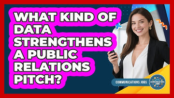 What Kind Of Data Strengthens A Public Relations Pitch?