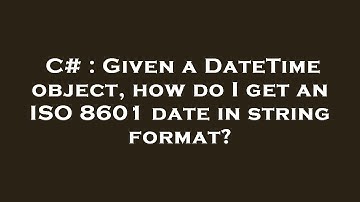 C# : Given a DateTime object, how do I get an ISO 8601 date in string format?