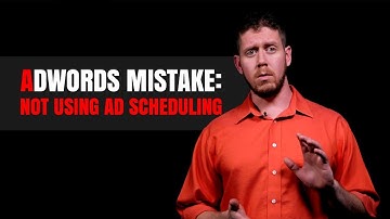 AdWords Mistake: Not Using Ad Scheduling