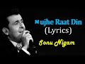 Mujhe raat din sonu nigam  sanghars  full song with lyrics