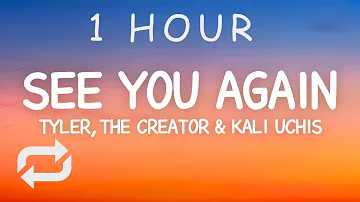 Tyler The Creator - See You Again (Lyrics) ft Kali Uchis | 1 HOUR