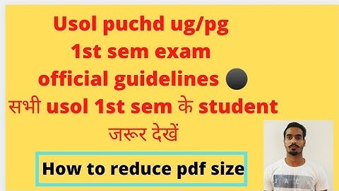 puchd usol ug/pg 1st sem exam latest official instructions|how to reduce pdf size|usolpu onlineexam