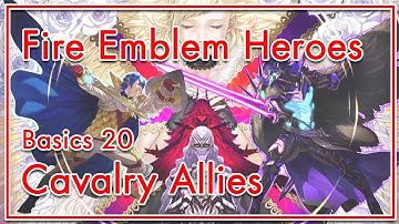 Basics 20 Cavalry Allies | Fire Emblem Heroes | Quick Walkthrough