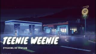 TEENIE WEENIE (TFQAKML RE-DISTAN)