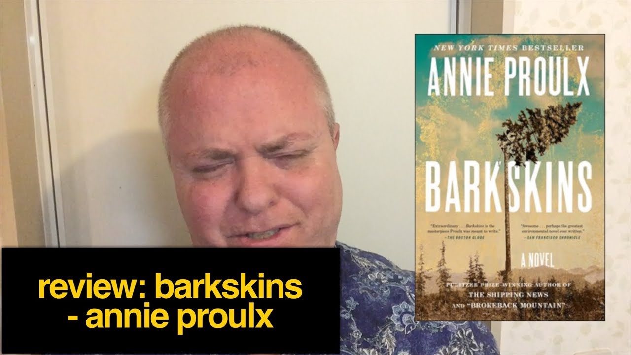 REVIEW BARKSKINS ANNIE PROULX YouTube