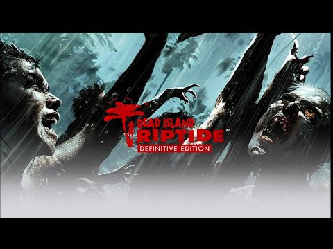 Dead Island: Riptide Definitive Edition part 12